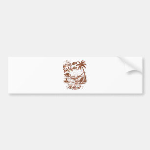 Retirement Form Articulation to Relaxation 2026 Bumper Sticker