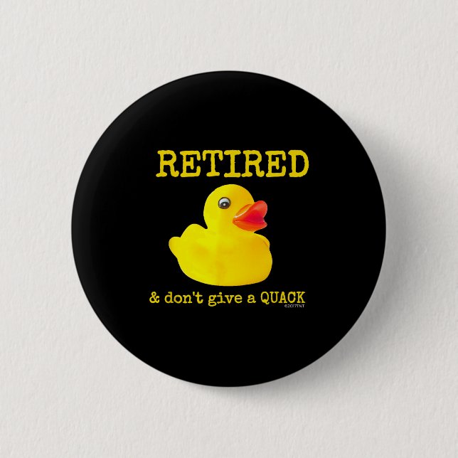 Retirement Funny Retired I Don't Give A Quack Rubb Button (Front)