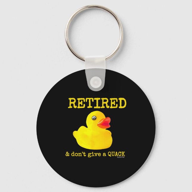 Retirement Funny Retired I Don't Give A Quack Rubb Keychain (Front)