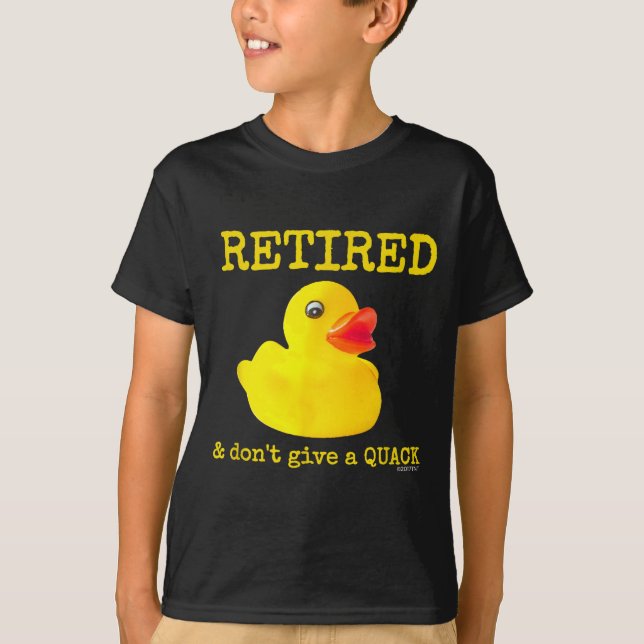 Retirement Funny Retired I Don't Give A Quack Rubb T-Shirt (Front)