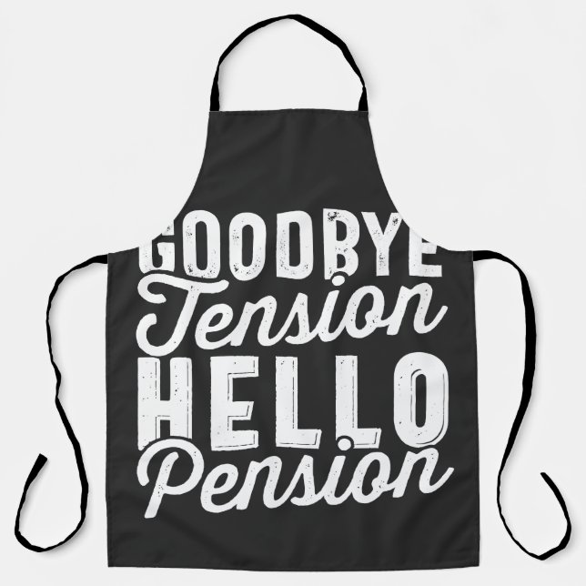 Retirement Gift, Goodbye Tension Hello Pension Apron (Front)