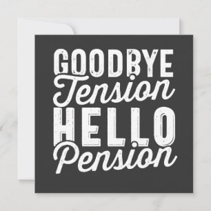 Retirement Gift, Goodbye Tension Hello Pension Invitation