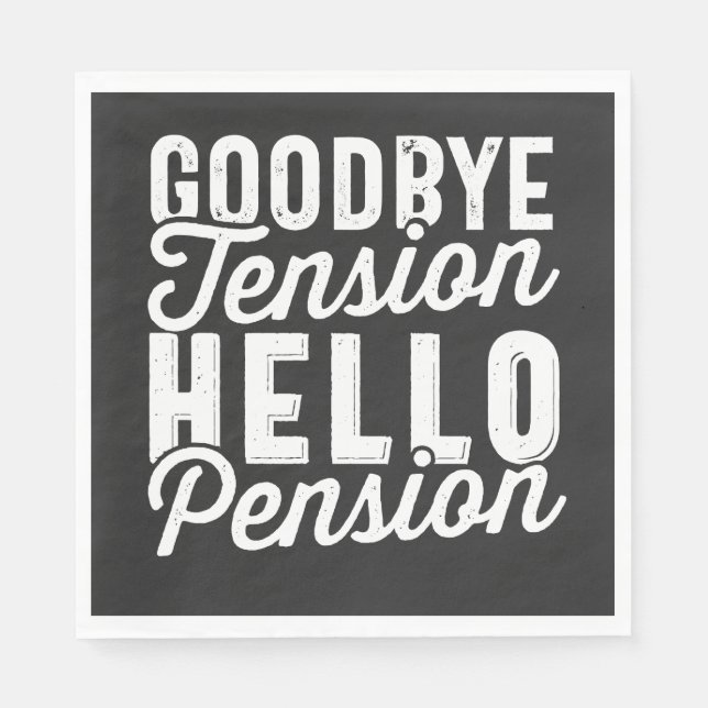 Retirement Gift, Goodbye Tension Hello Pension Napkins (Front)
