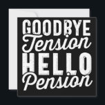 Retirement Gift, Goodbye Tension Hello Pension Save The Date<br><div class="desc">Retirement Gift,  Goodbye Tension Hello Pension</div>