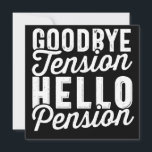 Retirement Gift, Goodbye Tension Hello Pension Save The Date<br><div class="desc">Retirement Gift,  Goodbye Tension Hello Pension</div>