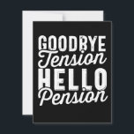 Retirement Gift, Goodbye Tension Hello Pension Save The Date<br><div class="desc">Retirement Gift,  Goodbye Tension Hello Pension</div>