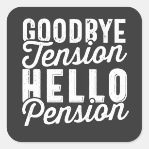 Retirement Gift, Goodbye Tension Hello Pension Square Sticker