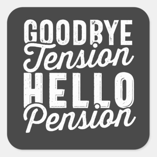 Retirement Gift Goodbye Tension Hello Pension Square Sticker