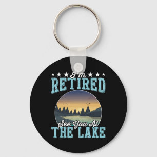 Retirement Gift I'm Retired See You At The Lake Keychain
