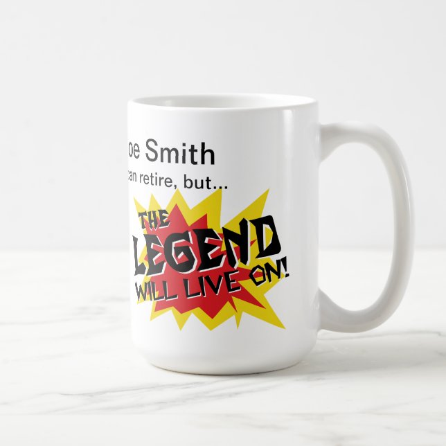 Retirement Gift Legend Will Live On Coffee Mug (Right)