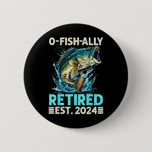Retirement Gifts Funny Fishing O-fish-ally Retired Button