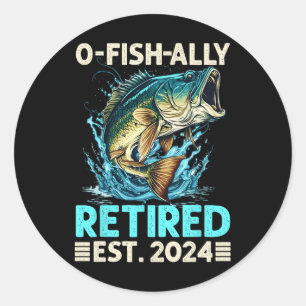 Retirement Gifts Funny Fishing O-fish-ally Retired Classic Round Sticker