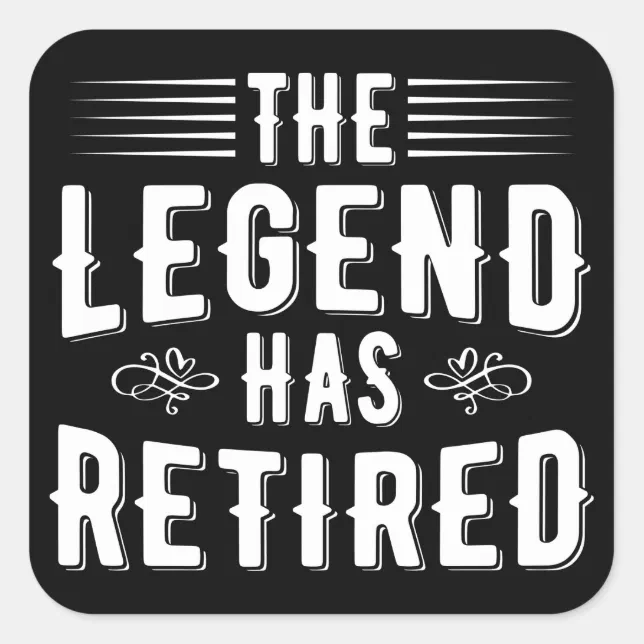 Retirement Gifts, The Legend Has Retired Square Sticker | Zazzle