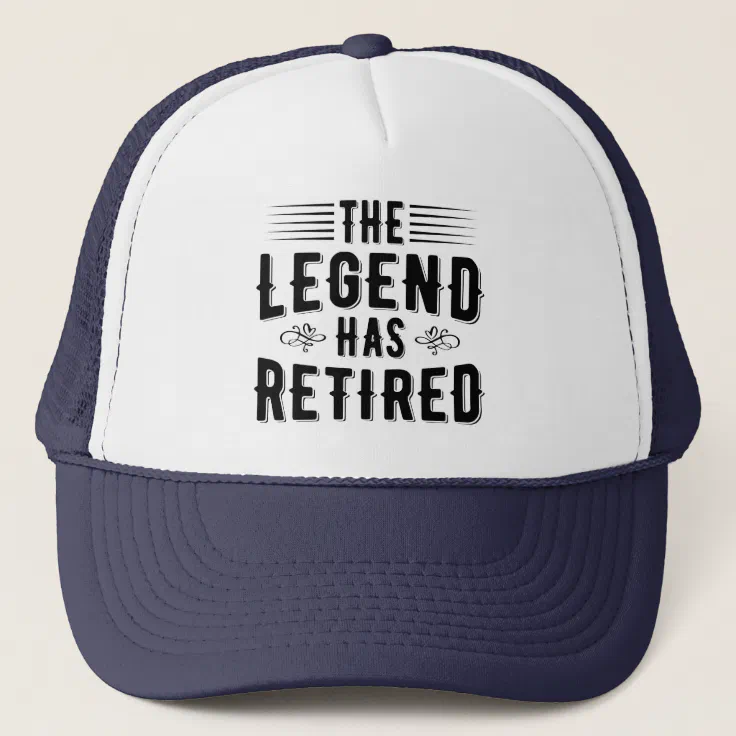 Retirement Gifts, The Legend Has Retired Trucker Hat | Zazzle