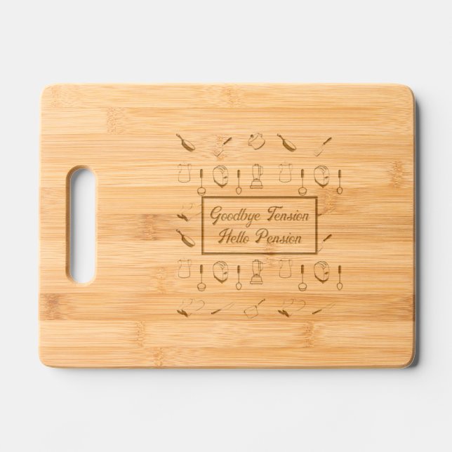 Retirement Goodbye Tension Hello Pension  Engraved Cutting Board (Front)