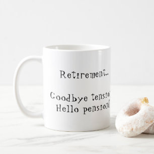 Retirement Goodbye tension Hello pension Mug