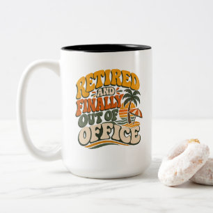 Retirement Humor Retired And Finally Out Of Office Two-Tone Coffee Mug