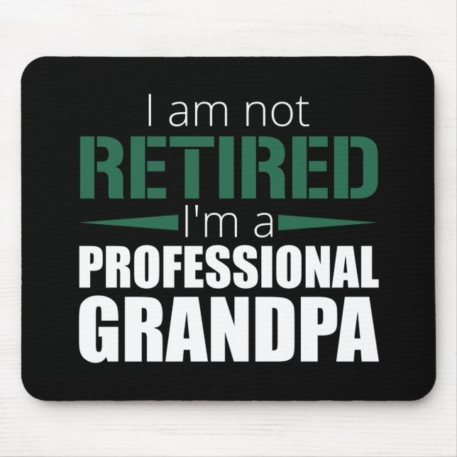 Retirement I am not retried I'm a professional Mouse Pad (Front)