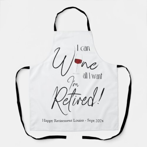 Retirement I Can Wine All I Want Im Retired Funny Apron