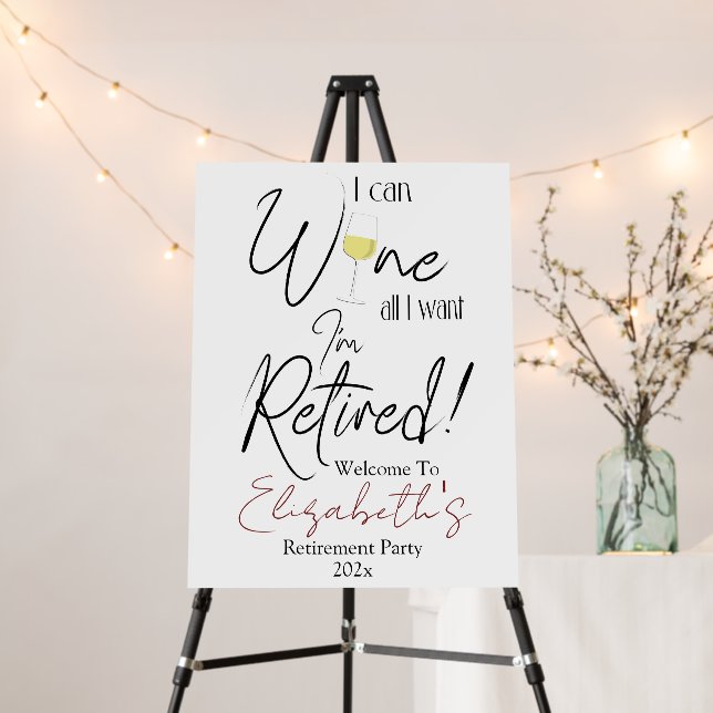 Retirement I Can Wine All I Want I'm Retired Funny Foam Board (In Situ (Stand))