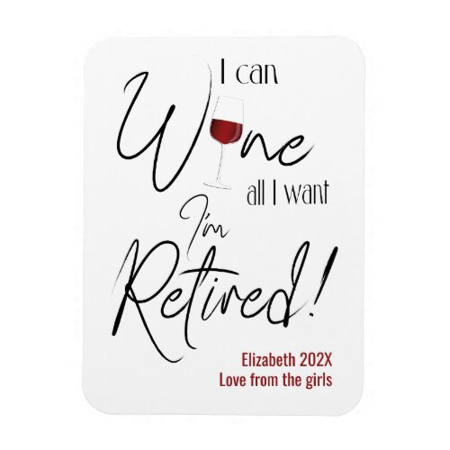 Retirement I Can Wine All I Want Im Retired Funny Magnet