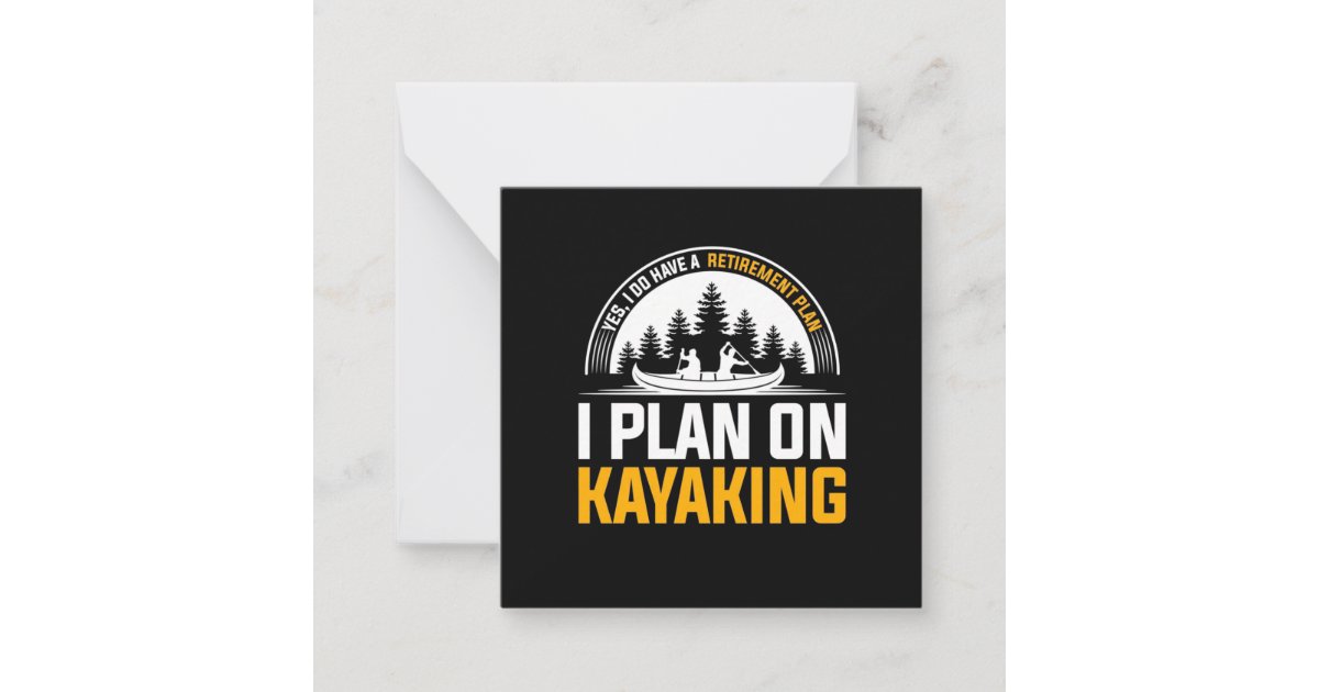 Kayaking Card Retirement I Plan On Kayaking Note Card | Zazzle