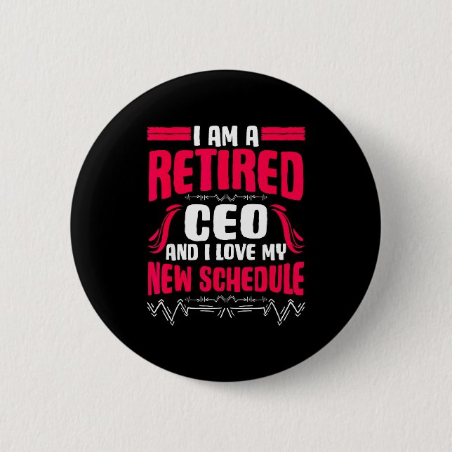 Retirement I'm A Retired Ceo  Button (Front)