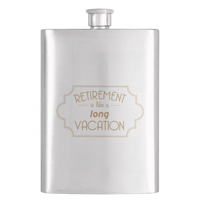 Retirement is like a long vacation flask (Front)