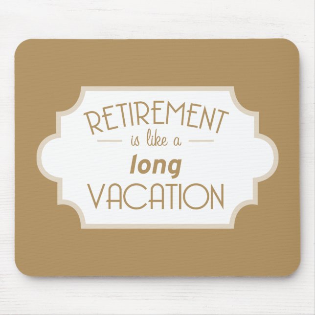 Retirement is like a long vacation mouse pad (Front)