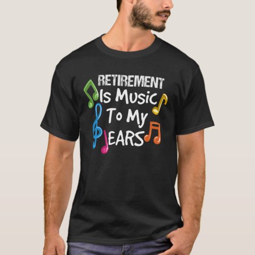 Retirement Is Music Colorful Musical Notes Retired T_Shirt
