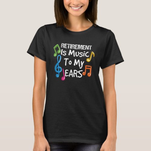 Retirement Is Music Colorful Musical Notes Retired T_Shirt