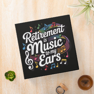 Retirement Is Music To My Ears 3 Ring Binder