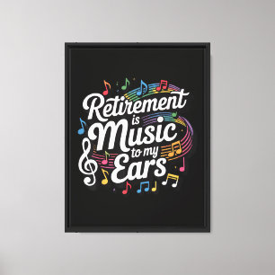 Retirement Is Music To My Ears Canvas Print