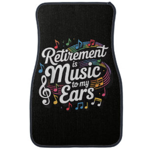 Retirement Is Music To My Ears Car Floor Mat
