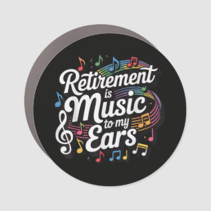 Retirement Is Music To My Ears Car Magnet