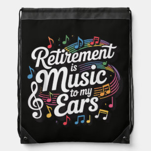 Retirement Is Music To My Ears Drawstring Bag