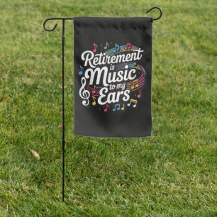 Retirement Is Music To My Ears Garden Flag