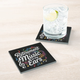 Retirement Is Music To My Ears Glass Coaster
