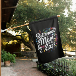 Retirement Is Music To My Ears House Flag