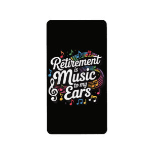 Retirement Is Music To My Ears Label