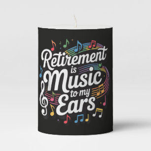 Retirement Is Music To My Ears Pillar Candle