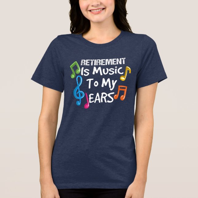 Retirement Is Music To My Ears Retired Teacher Tri-Blend Shirt (Front)