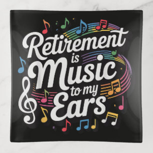Retirement Is Music To My Ears Trinket Tray