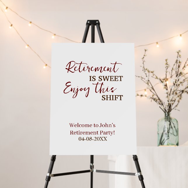 Retirement Is Sweet Enjoy This Shift Retirement Foam Board (In Situ (Stand))