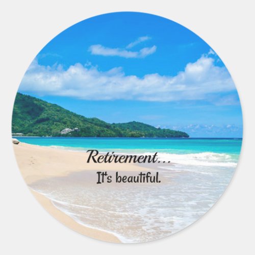 RetirementIts Beautiful Classic Round Sticker