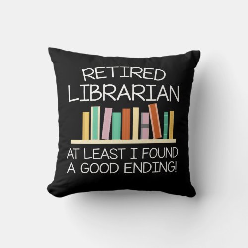 Retirement Librarian Found Good Ending Throw Pillow