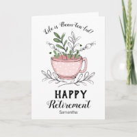 Retirement Life is Beau-tea-ful Floral Card