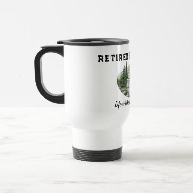 Retirement Life Is Better in The Mountains Hiking  Travel Mug (Left)
