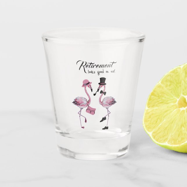 Retirement looks good on us! Chic Classy Flamingo Shot Glass (Front)