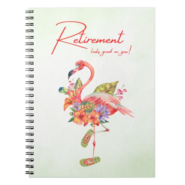 Retirement looks good on you! Tropical Flamingo Notebook (Front)